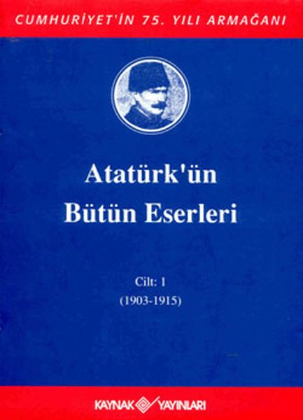 Atatürk'ün Bütün Eserleri Cilt: 1 (1903 - 1915)
