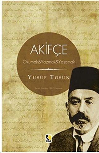 Akifçe: Okumak - Yazmak - Yaşamak