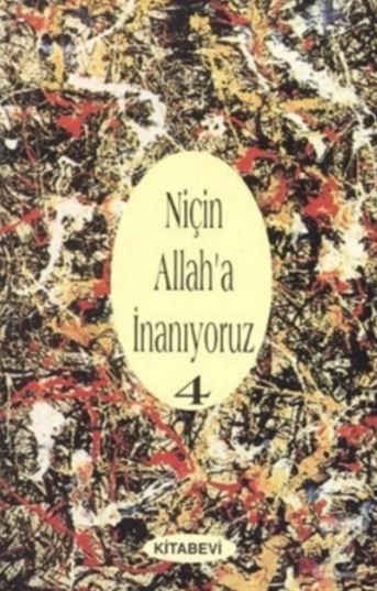 Niçin Allah’a İnanıyoruz? Cilt: 4