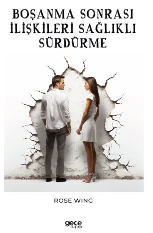 Boşanma Sonrası İlişkileri Sağlıklı Sürdürme