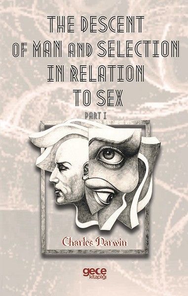 The Descent Of Man And Selection In Relation To Sex Part 1