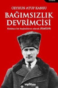 Bağımsızlık Devrimcisi - Ceyhun Atuf Kansu kitap kapağı