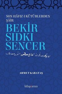 Son Hafız-ı Kütüblerden Şair Bekir Sıdkı Sencer - Ahmet Karataş kitap kapağı