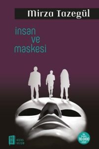 İnsan ve Maskesi - Mirza Tazegül kitap kapağı