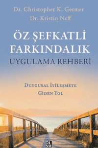 Öz Şefkatli Farkındalık Uygulama Rehberi - Christopher K. Germer kitap kapağı
