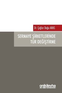 Sermaye Şirketlerinde Tür Değiştirme - Çağlar Doğu Aras kitap kapağı