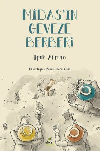 Midas’ın Geveze Berberi - İpek Arman kitap kapağı