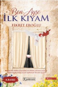 Ben Ayşe İlk Kıyam - Fikret Eroğlu kitap kapağı