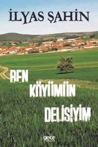 Ben Köyümün Delisiyim - İlyas Şahin kitap kapağı