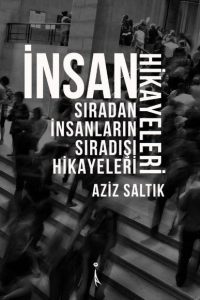 İnsan Hikayeleri - Aziz Saltık kitap kapağı