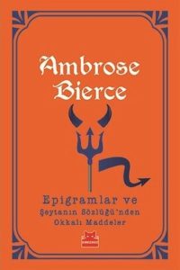 Epigramlar ve Şeytanın Sözlüğü'nden Okkalı Maddeler - Ambrose Bierce kitap kapağı