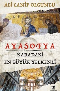 Ayasofya - Karadaki En Büyük Yelkenli - Ali Canip Olgunlu kitap kapağı