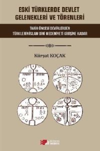 Eski Türklerde Devlet Gelenekleri ve Törenleri - Kürşat Koçak kitap kapağı