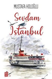 Sevdam İstanbul - Mustafa Holoğlu kitap kapağı