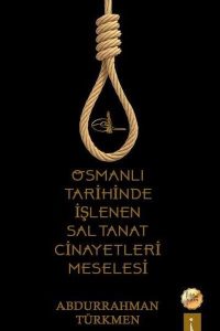 Osmanlı Tarihinde İşlenen Saltanat Cinayetleri Meselesi - Abdurrahman Türkmen kitap kapağı
