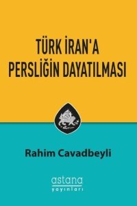 Türk İran'a Persliğin Dayatılması - Rahim Cavadbeyli kitap kapağı