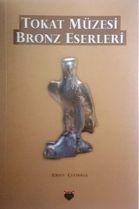 Tokat Müzesi Bronz Eserleri - Ersin Çelikbaş kitap kapağı