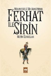 Ferhat ile Şirin - Mukayeseli Bir Araştırma - Metin Özarslan kitap kapağı