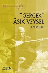 Gerçek Aşık Veysel - Müzik Bilimleri Dizisi 19 - Caner Işık kitap kapağı