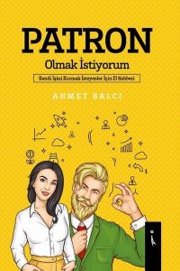 Patron Olmak İstiyorum - Ahmet Balcı kitap kapağı