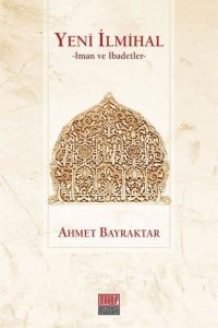 Yeni İlmihal - Ahmet Bayraktar kitap kapağı