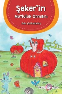 Şeker’in Mutluluk Ormanı - Sıla Çatkınbakış kitap kapağı